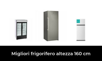 45 Migliori frigorifero altezza 160 cm nel 2022 [Secondo 118 Esperti]