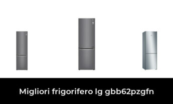 15 Migliori frigorifero lg gbb62pzgfn nel 2022 [Secondo 314 Esperti]
