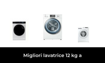 40 Migliori lavatrice 12 kg a nel 2022 [Secondo 554 Esperti]