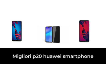 46 Migliori p20 huawei smartphone nel 2022 [Secondo 941 Esperti]