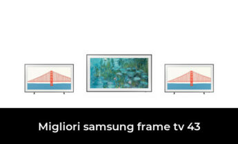 42 Migliori samsung frame tv 43 nel 2022 [Secondo 946 Esperti]