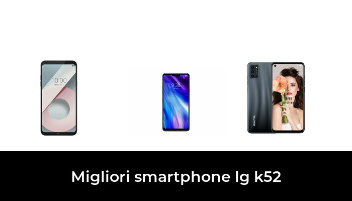 21 Migliori smartphone lg k52 nel 2022 [Secondo 463 Esperti]