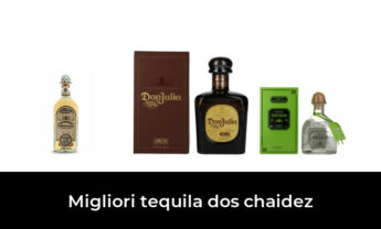 16 Migliori tequila dos chaidez nel 2022 [Secondo 635 Esperti]