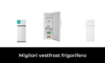 18 Migliori vestfrost frigorifero nel 2022 [Secondo 998 Esperti]