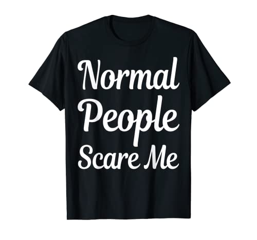 Divertente sarcastico Normal People Scare Me T-shirt Tees Maglietta...