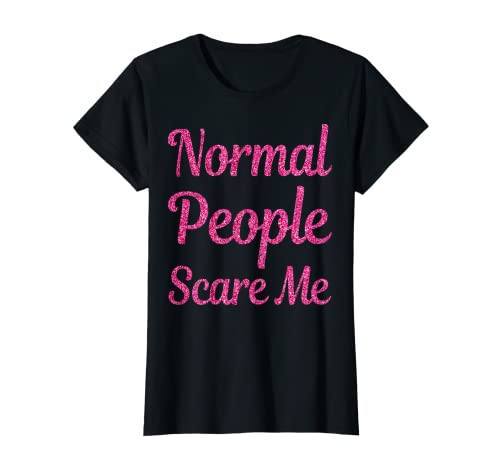 Funny Normal People Scare Me - T-shirt da donna Maglietta...