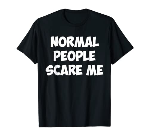 NORMAL PEOPLE SCARE ME - Maglietta da uomo Maglietta