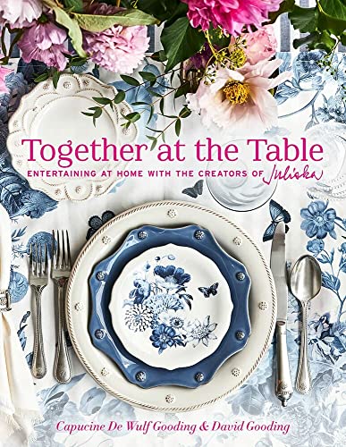 Together at the Table: Entertaining at Home With the Creators of Ju...